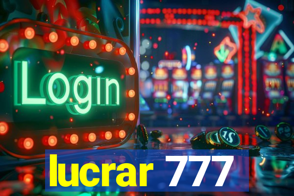 lucrar 777